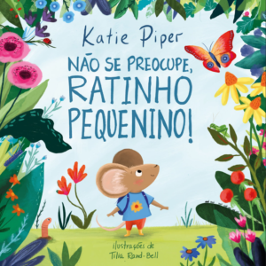 Não se preoculpe, Ratinho pequenino.